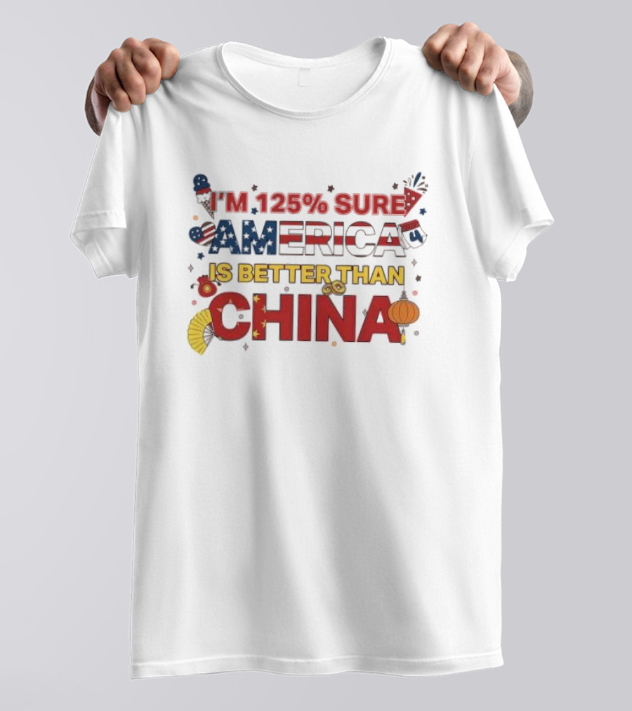 I’m 125% Sure America Is Better Than China Fan Debate 2025 T-Shirt