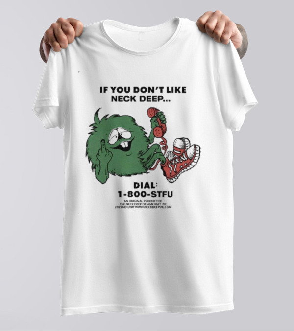 If You Don’t Like Neck Deep Dial 1-800-EAT-SHIT T-Shirt