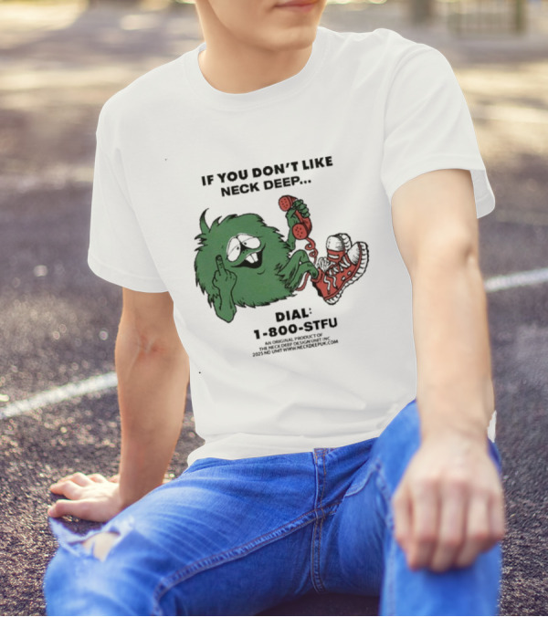 If You Don’t Like Neck Deep Dial 1-800-EAT-SHIT T-Shirt