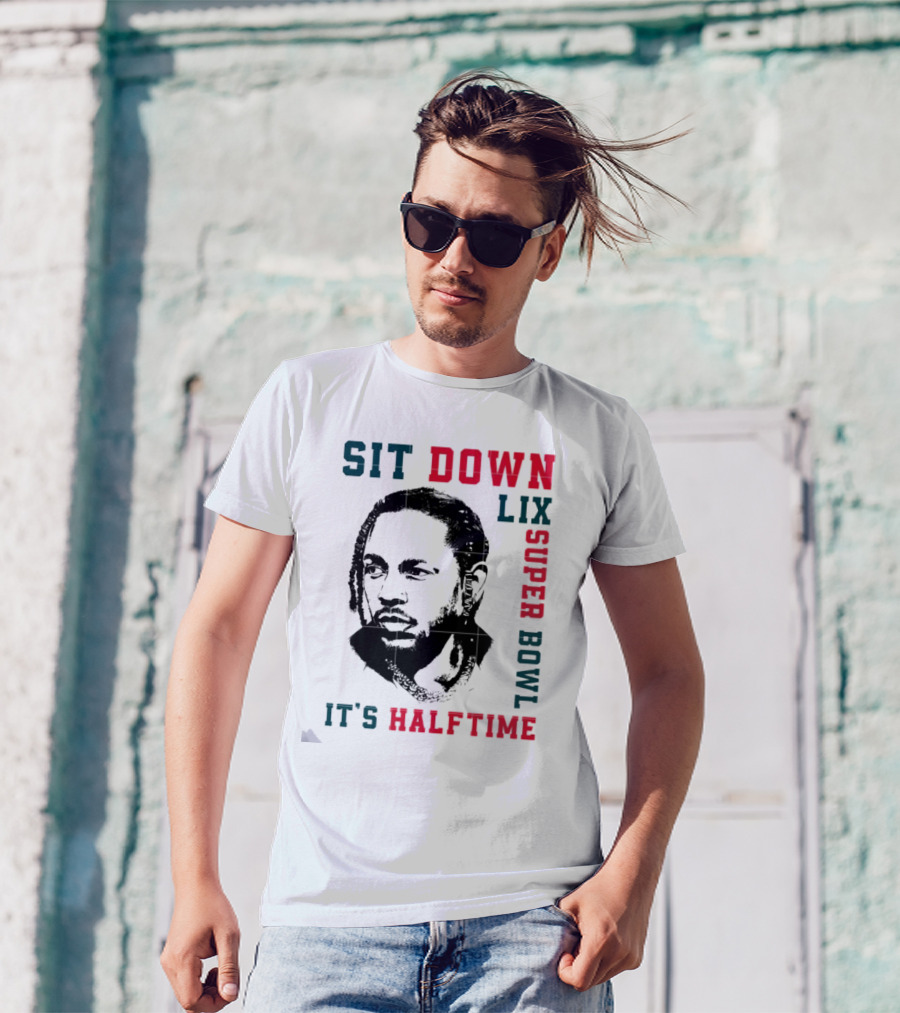 Sit Down LIX It's Halftime Super Bowl T-Shirt