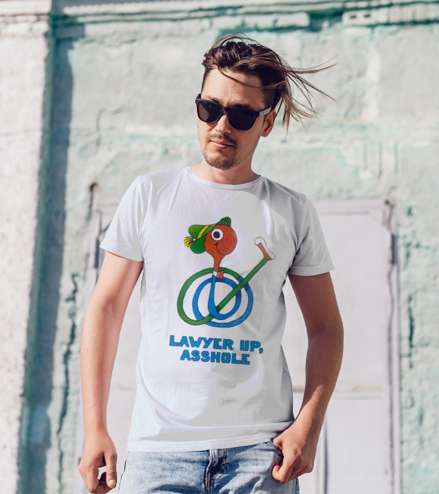 Lawyer Up Asshole T-Shirt