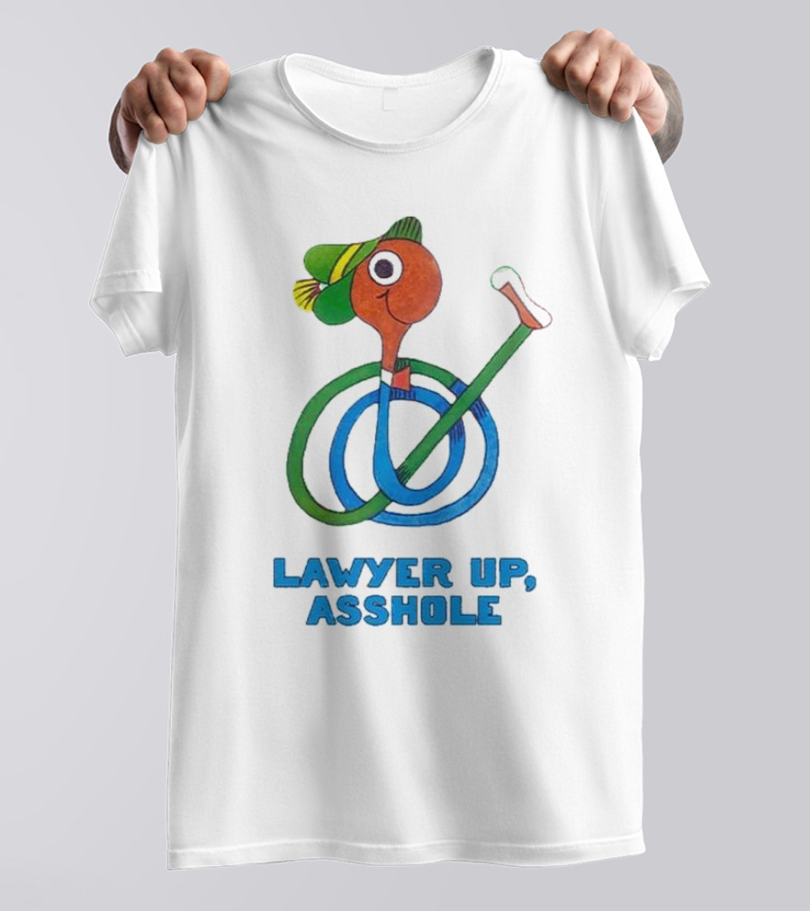 Lawyer Up Asshole T-Shirt