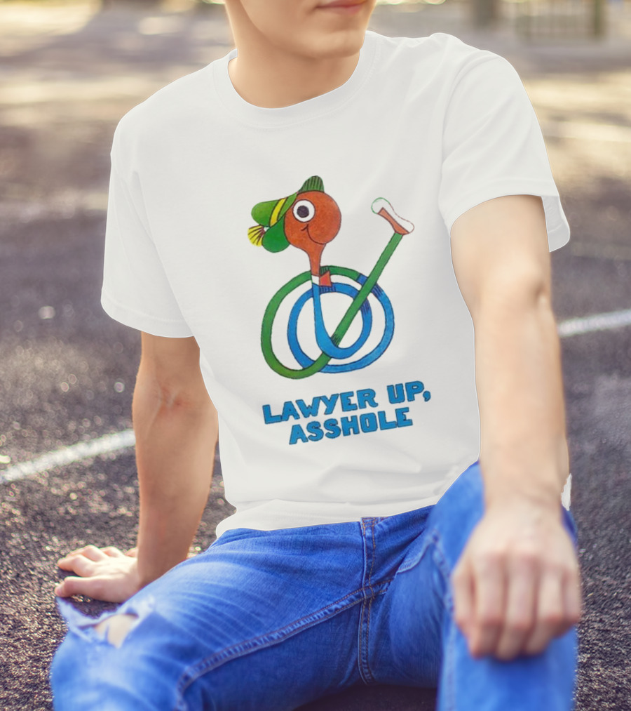 Lawyer Up Asshole T-Shirt