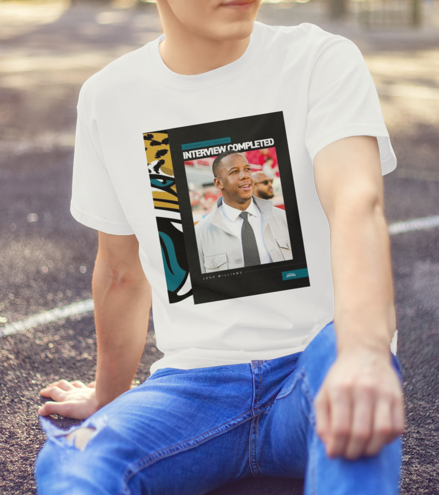 Jacksonville Jaguars Interview Completed Josh Williams General Manager Position T-Shirt
