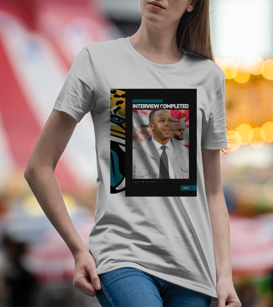 Jacksonville Jaguars Interview Completed Josh Williams General Manager Position T-Shirt
