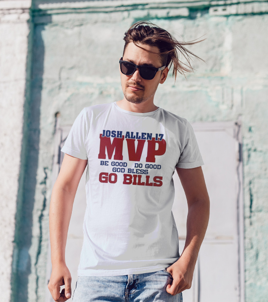 Josh Allen 17 MVP Be Good Do Good God Bless Go Bills T-Shirt