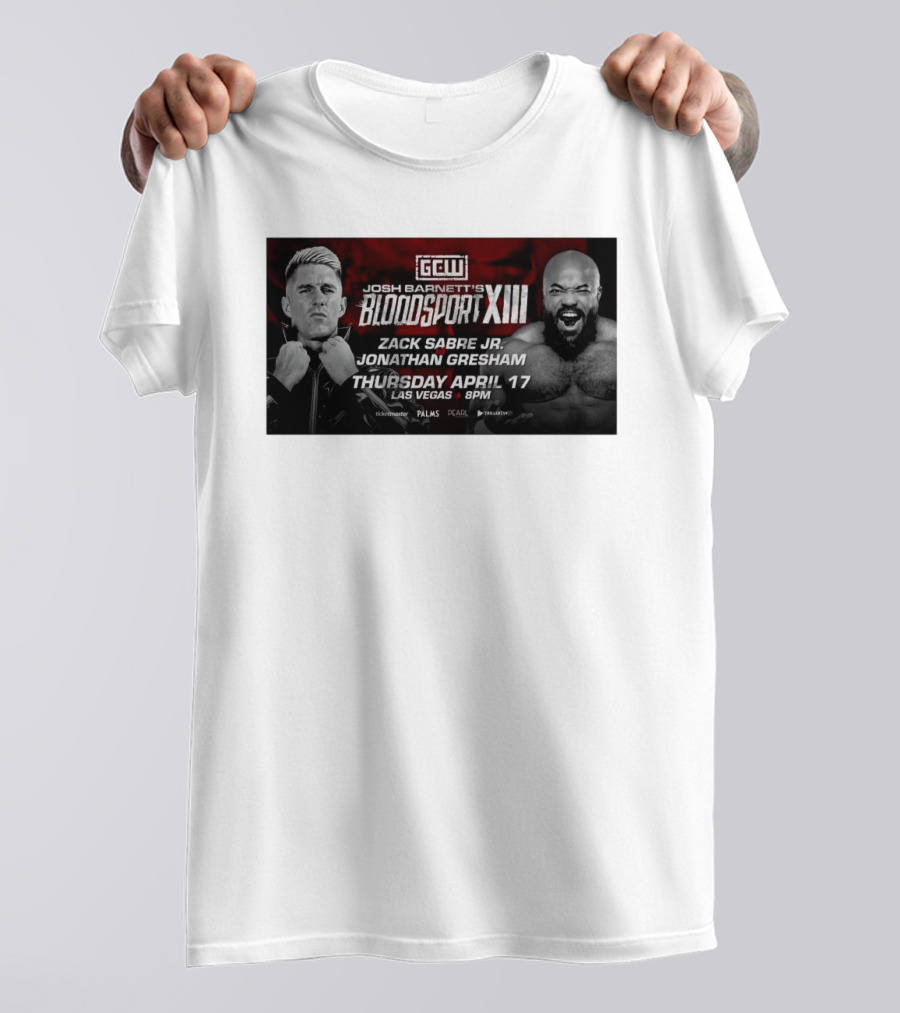 Josh Barnett's Bloodsport XIII Zack Sabre Jr. Vs Jonathan Gresham April 17 Las Vegas 8PM GCW T-Shirt
