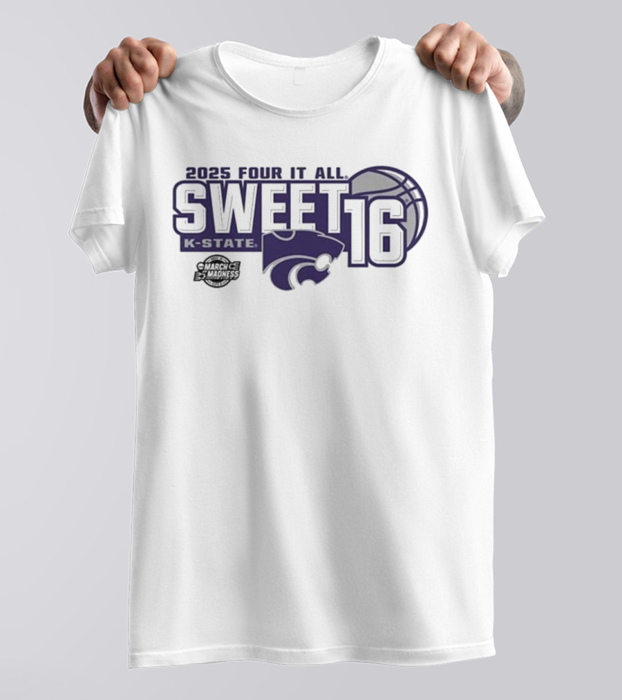 2025 Four It All K-State Wildcats Sweet 16 Basketball T-Shirt