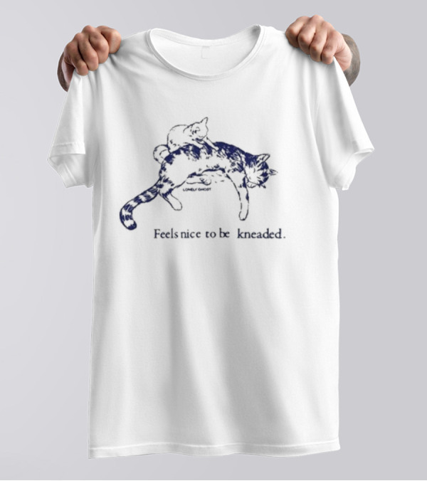 Lonely Ghost 2025 Feels Nice To Be Kneaded Cat Relaxation T-Shirt