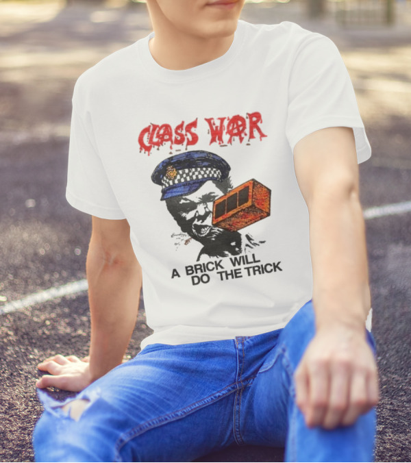Class War A Brick Will Do The Trick Policeman Symbol T-Shirt