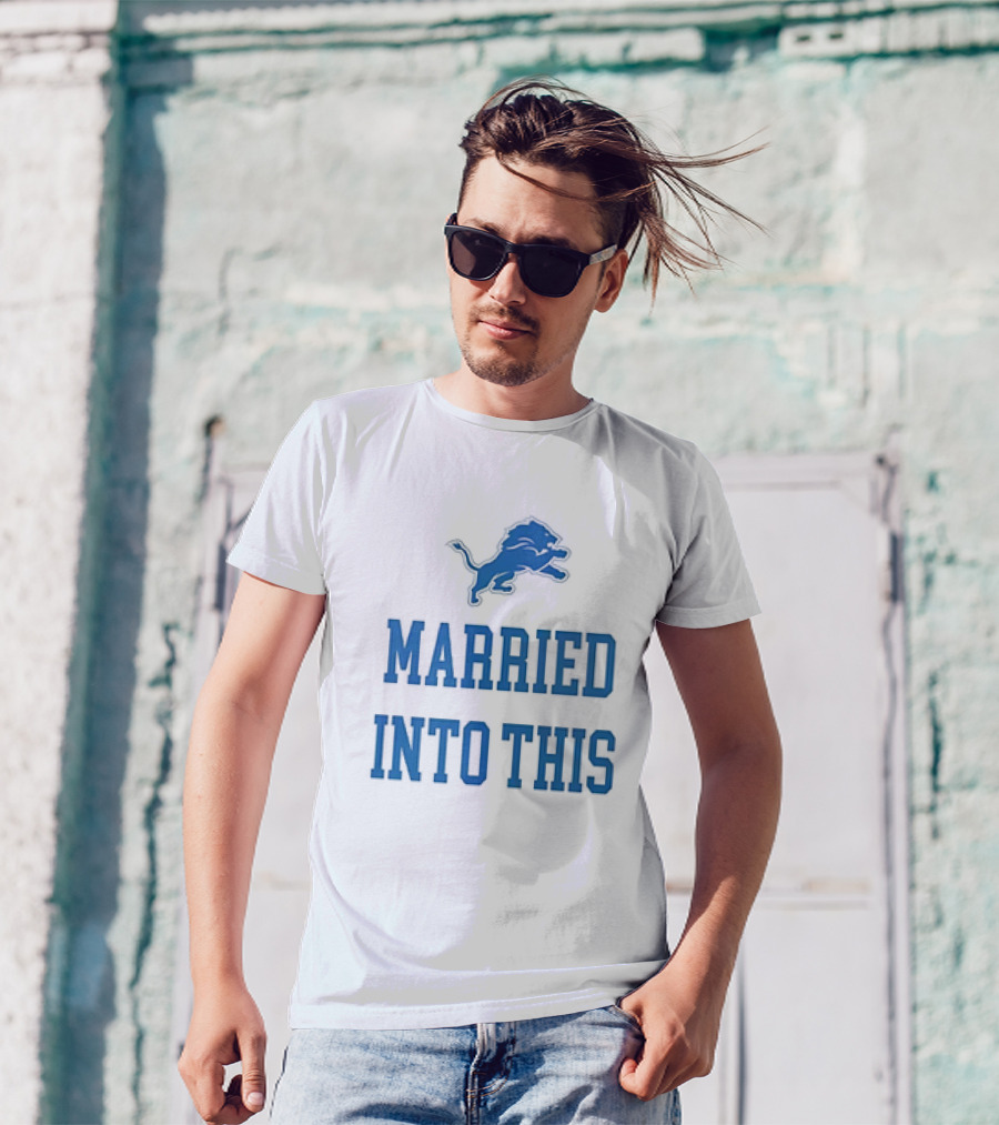 Detroit Lions Married Into This T-Shirt