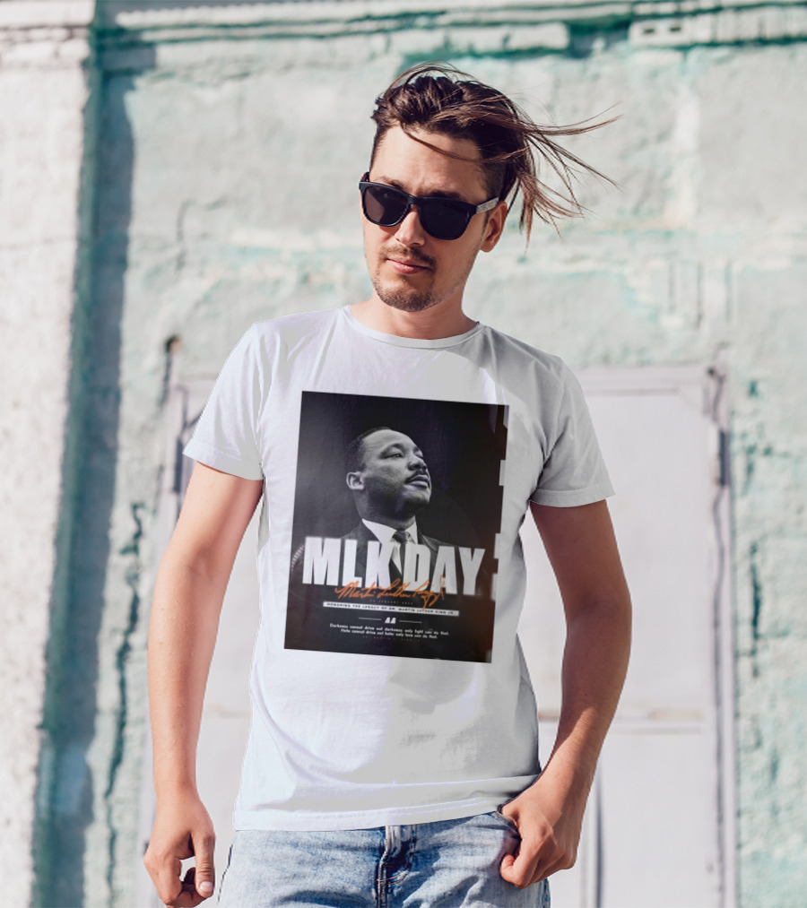 MLK Day Honoring The Legacy Of Dr. Martin Luther King Jr. Darkness Cannot Drive Out Darkness Only Light Can Do That T-Shirt