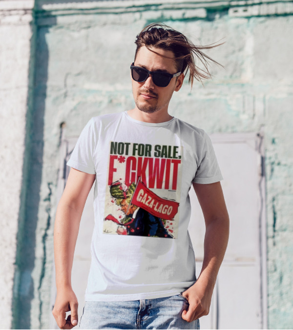 Nordacious Not For Sale F*ckwit Gaza-Lago T-Shirt