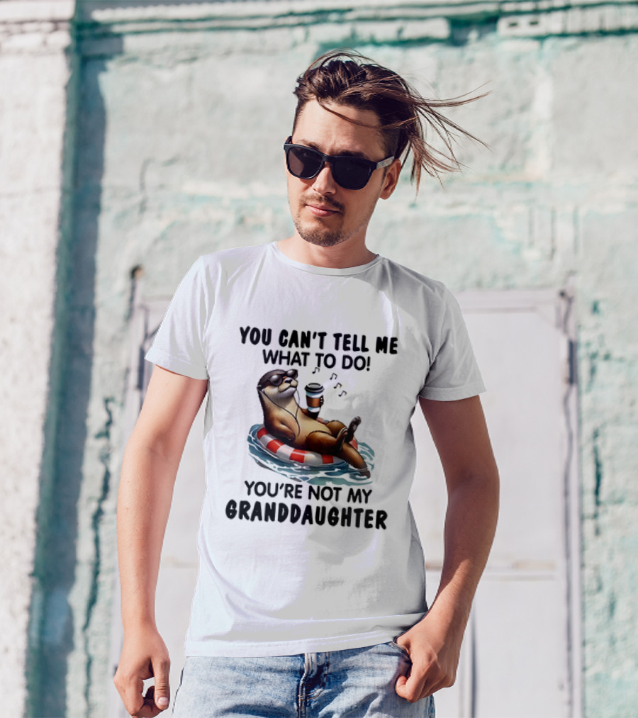 Otter You Can’t Tell Me What To Do Chill Floating On Water With Drink T-Shirt