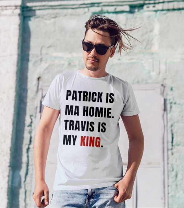 Patrick Is Mahomie Travis Is My King T-Shirt