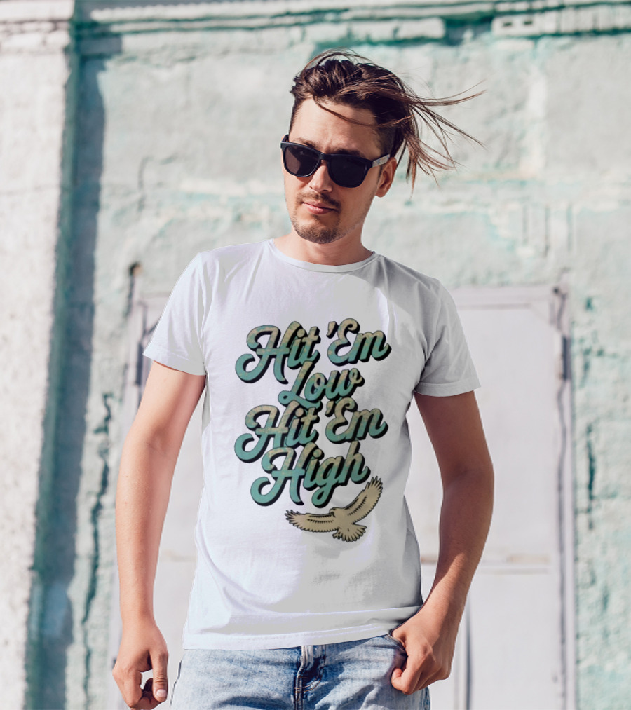 Hit ‘Em Low Hit ‘Em High Philadelphia Eagles Iconic Slogan Battle Phrase T-Shirt