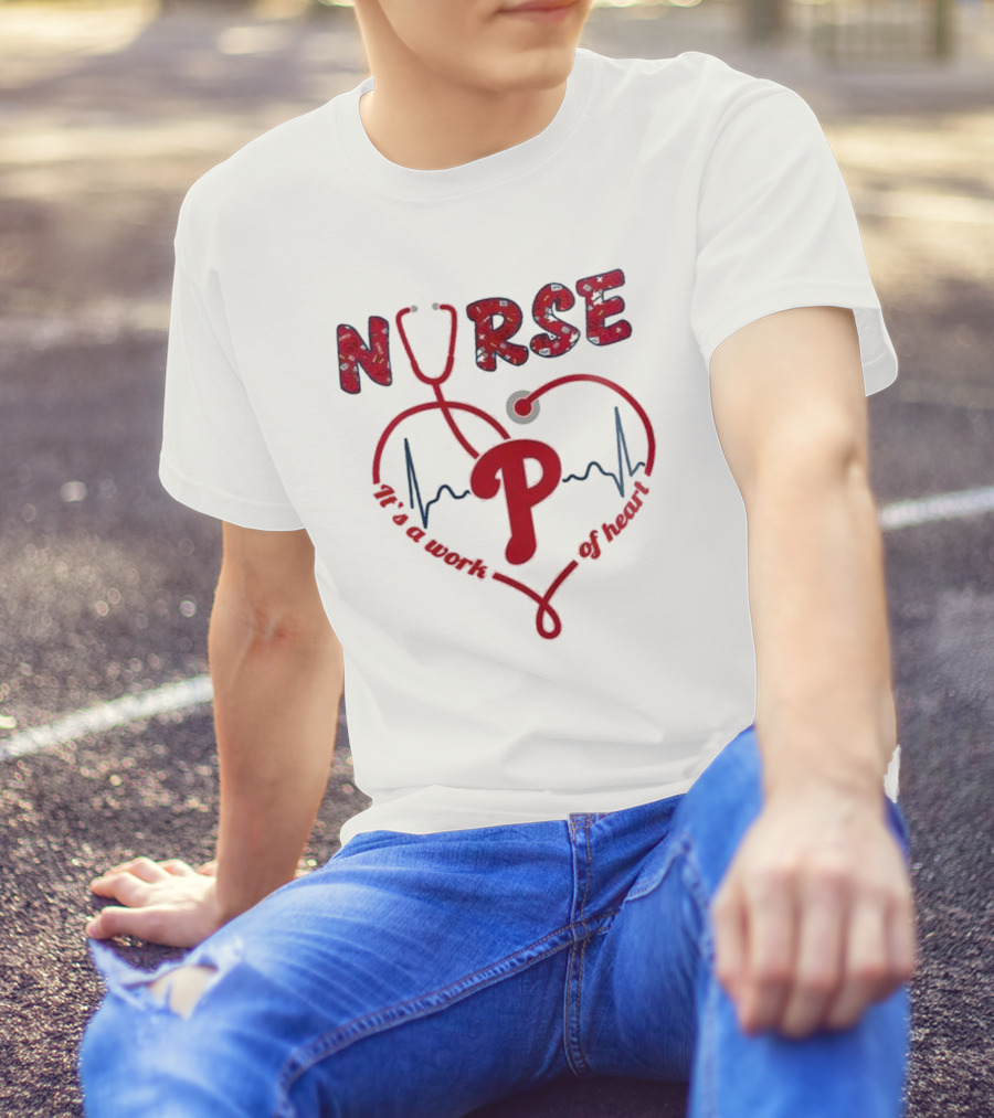 Philadelphia Phillies Nurse Appreciation 2025 It's A Work Of Heart T-Shirt