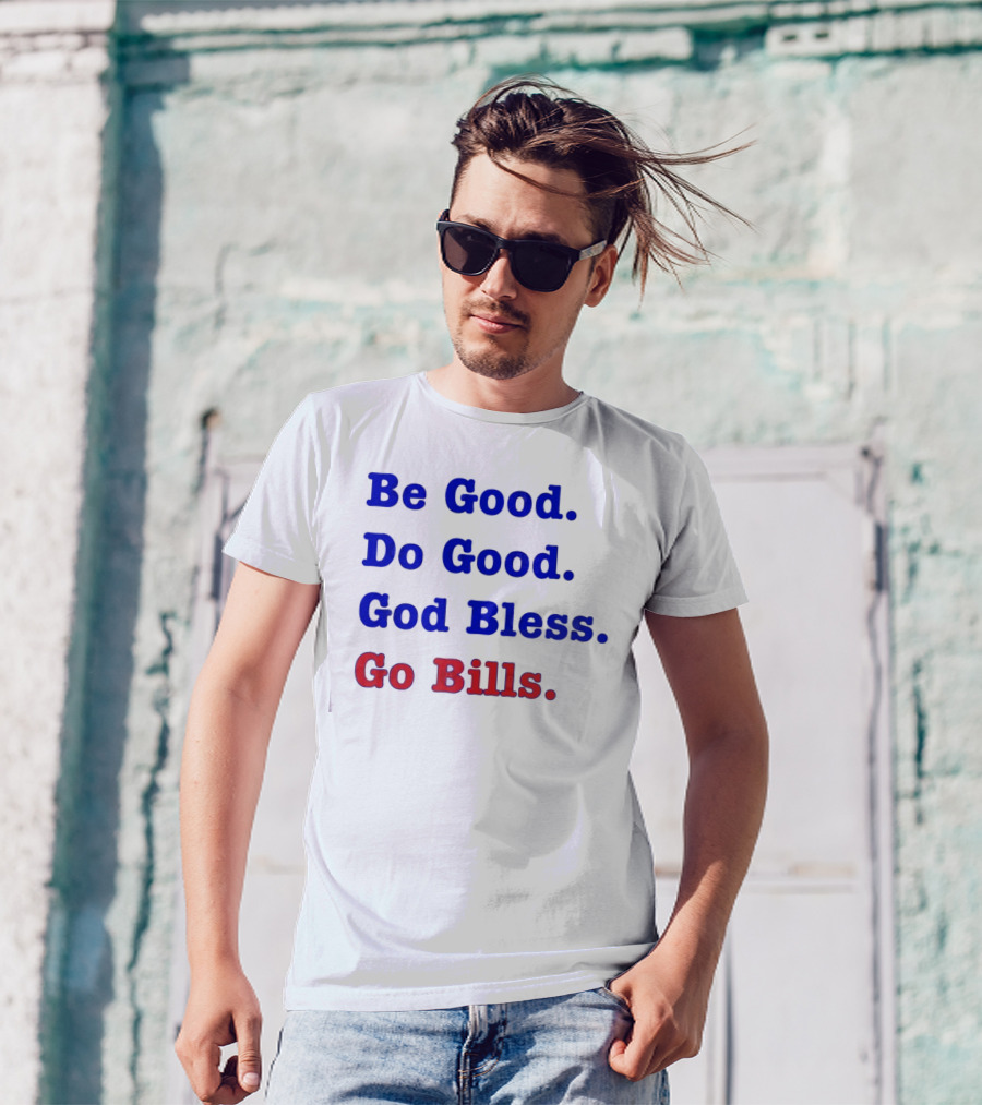 Be Good Do Good God Bless Go Bills Josh Allen From An Mvp T-Shirt