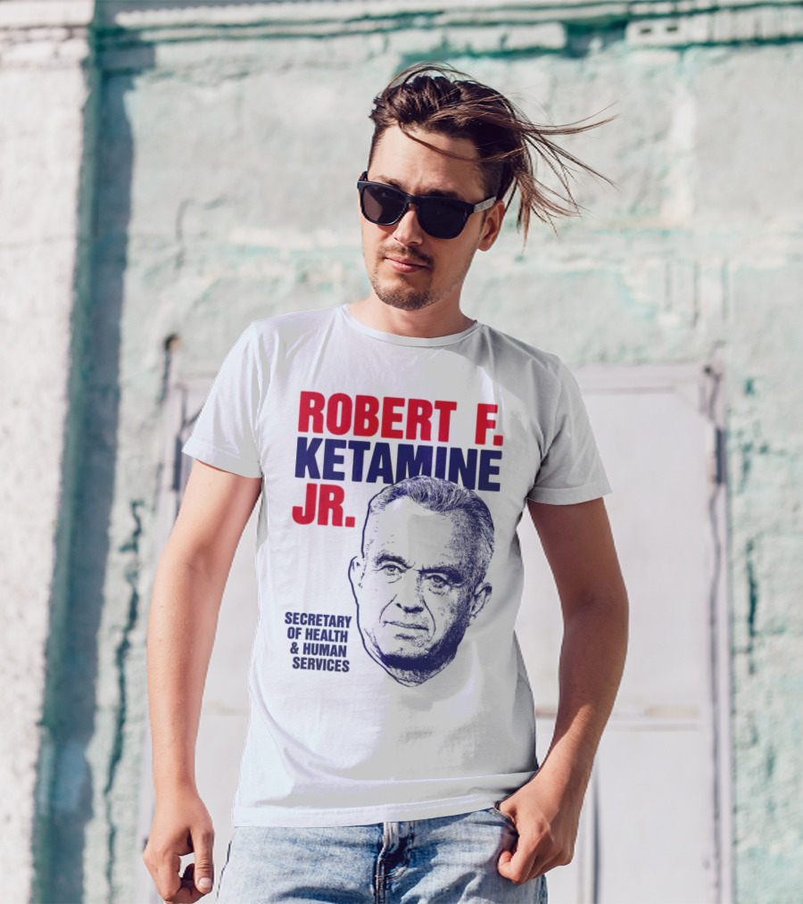 Robert F. Ketamine Jr. Secretary Of Health & Human Services T-Shirt