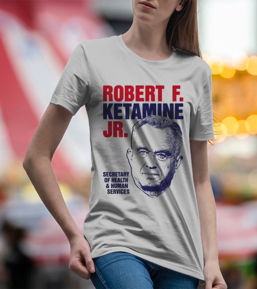 Robert F. Ketamine Jr. Secretary Of Health & Human Services T-Shirt