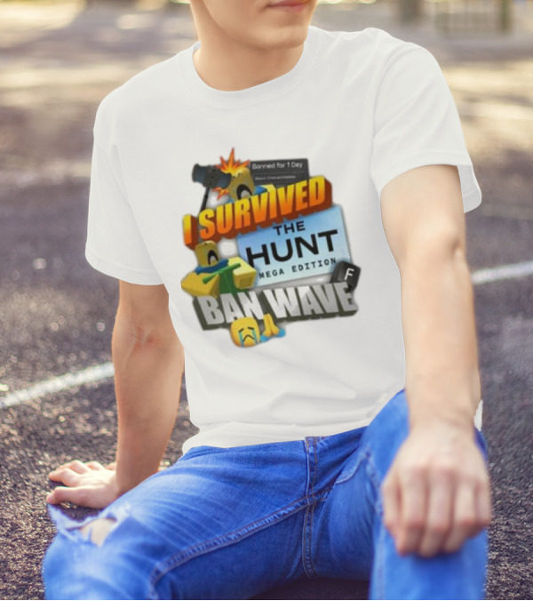 I Survived The Hunt Mega Edition Ban Wave Banned For 1 Day Roblox 2025 T-Shirt