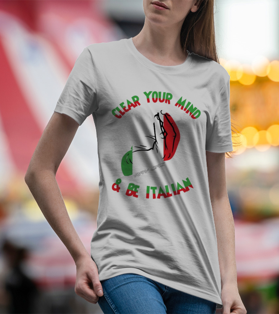Ray Jaz Clear Your Mind & Be Italian Red And Green Hand Gesture T-Shirt