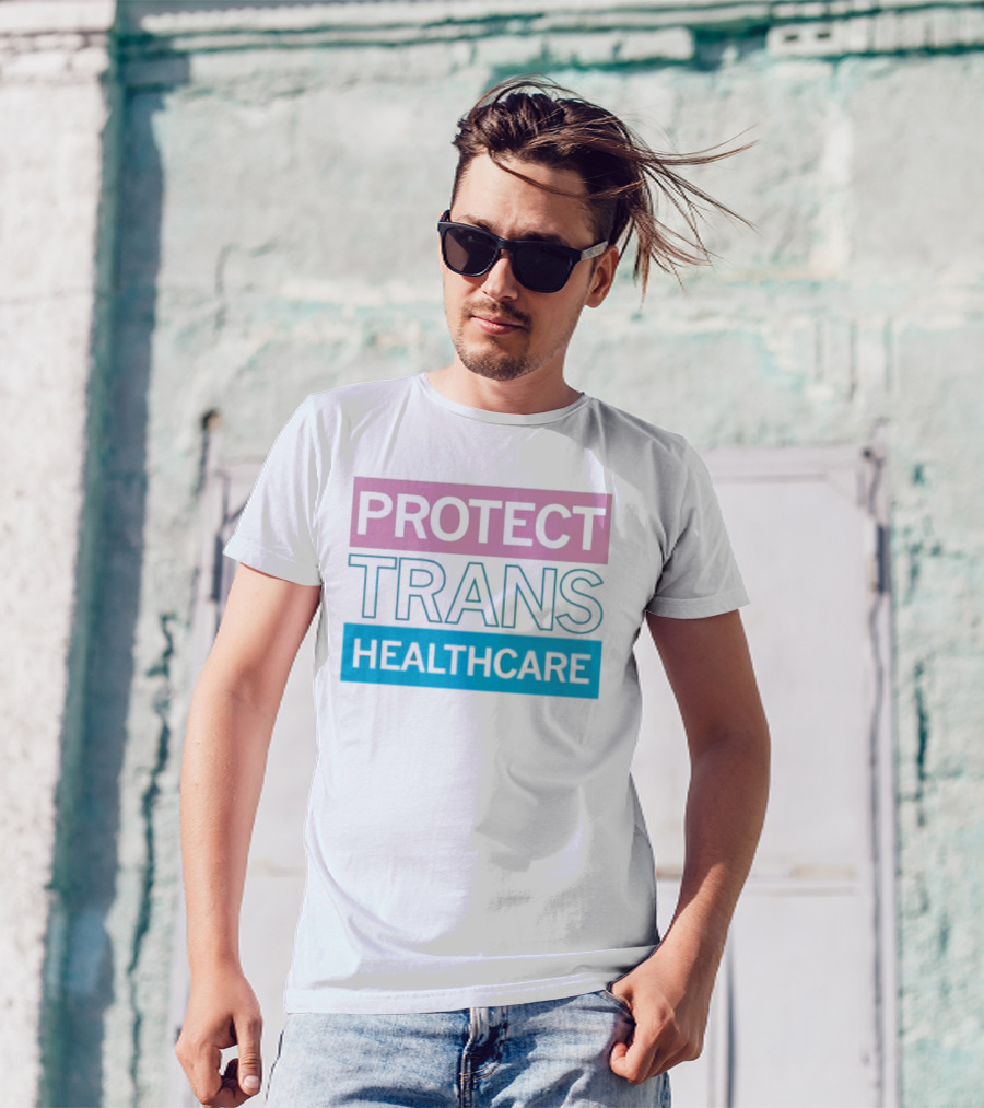 Protect Trans Healthcare Support Visibility T-Shirt