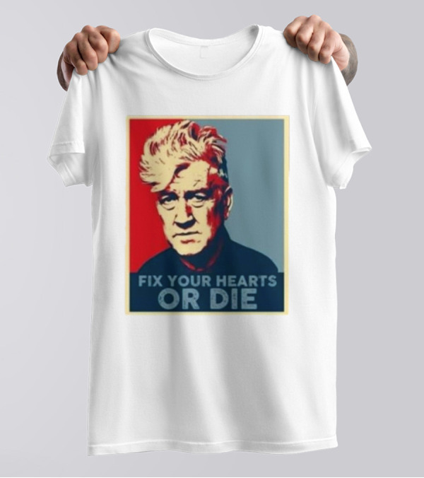 Fix Your Hearts Or Die David Lynch Portrait T-Shirt