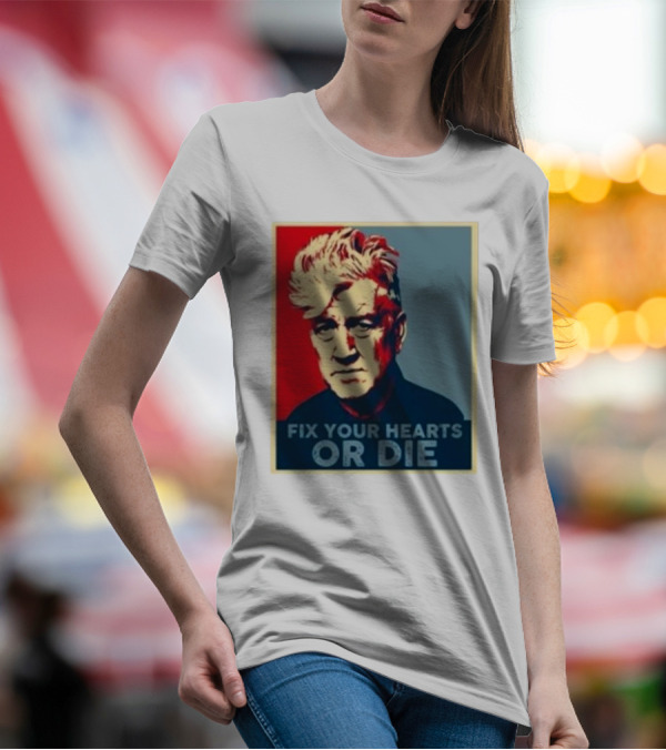 Fix Your Hearts Or Die David Lynch Portrait T-Shirt