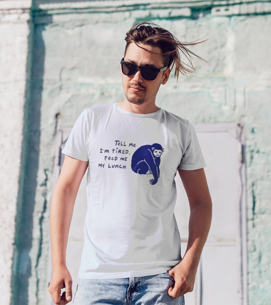 Tell Me I'm Tired Feed Me My Lunch Monkey Illustration T-Shirt