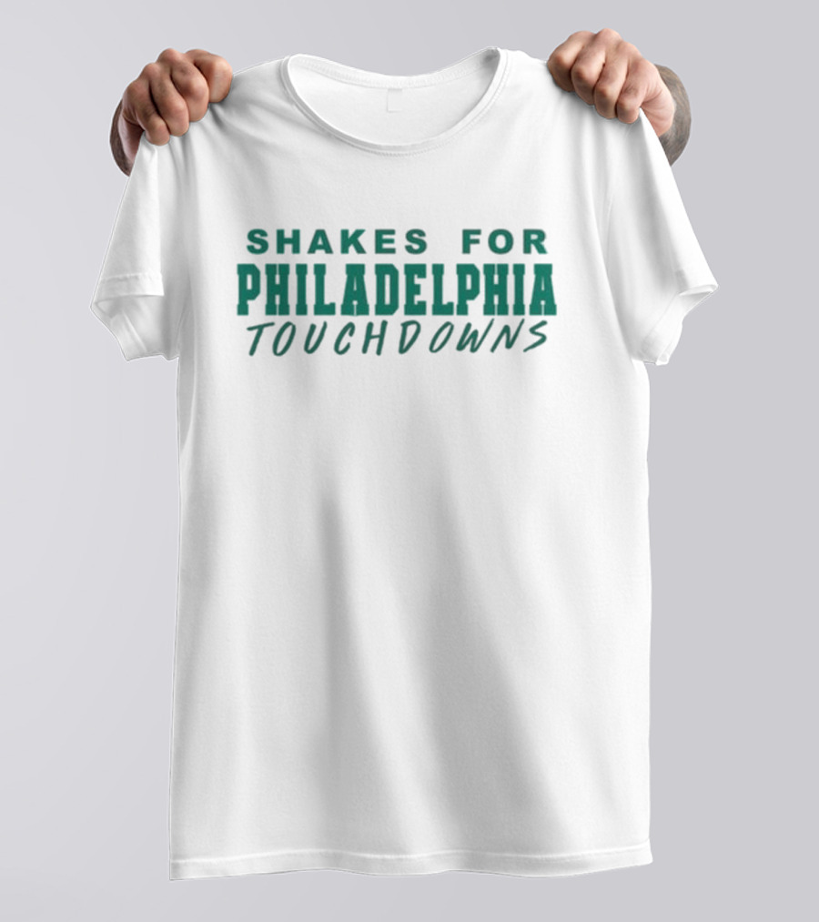 SHAKES FOR PHILADELPHIA TOUCHDOWNS T-Shirt