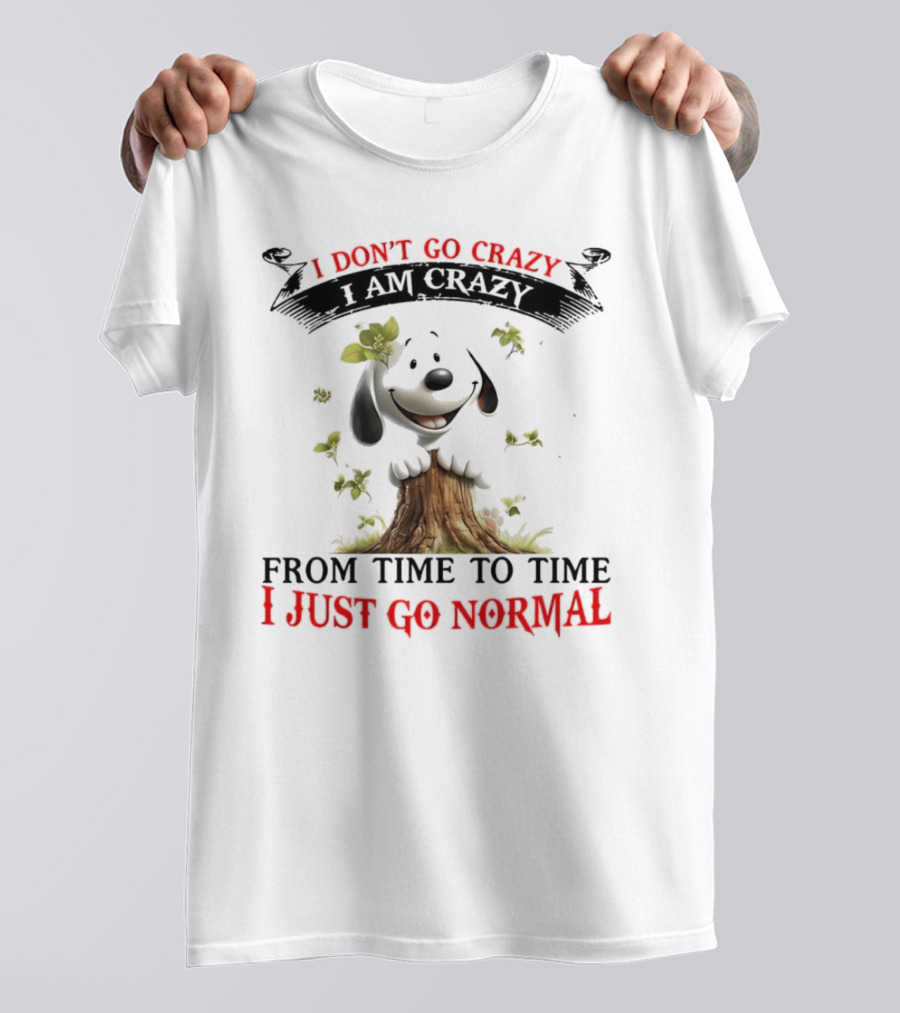 Snoopy I Don't Go Crazy From Time To Time I Just Go Normal Tree Stump Design T-Shirt