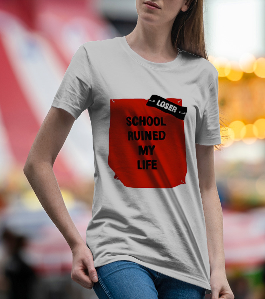LOSR SCHOOL RUINED MY LIFE T-Shirt
