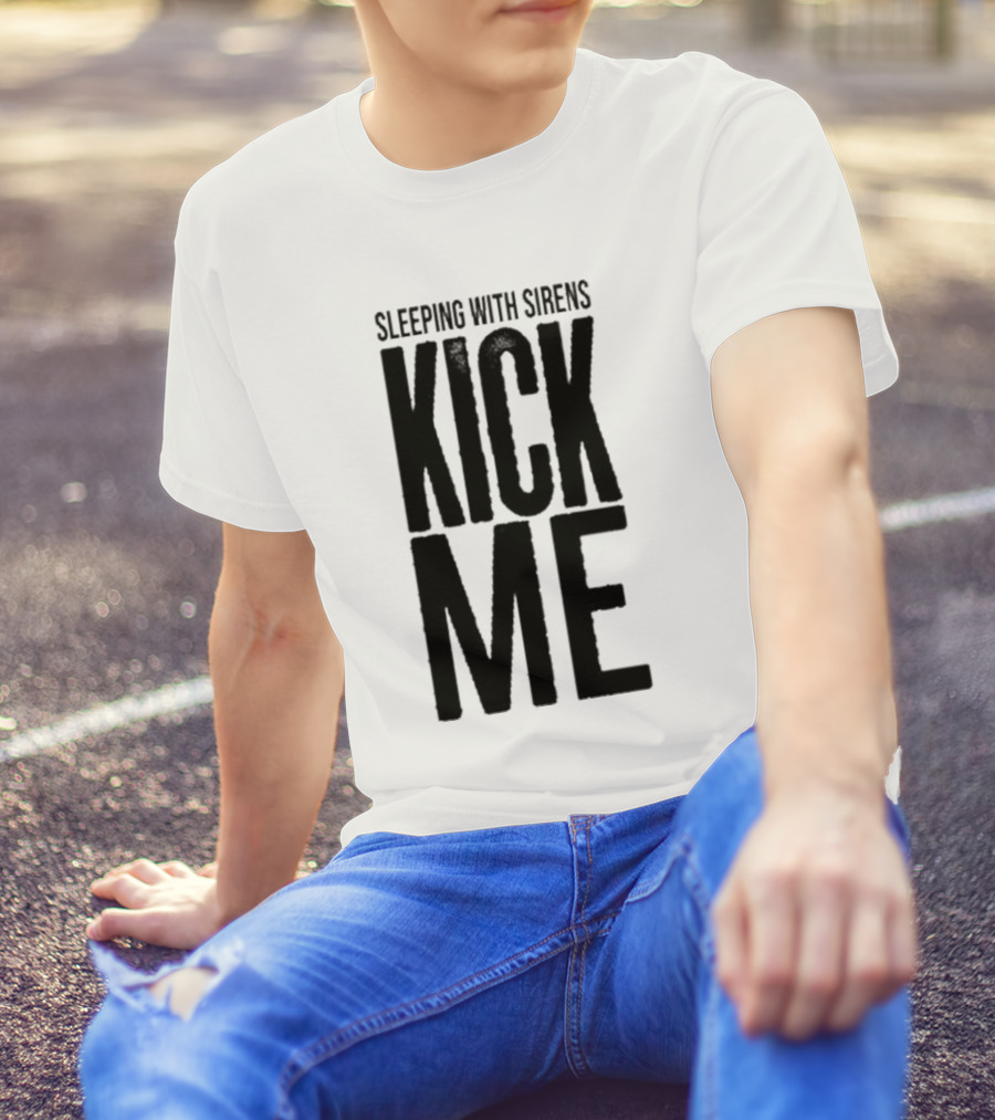 Sleeping With Sirens Kick Me T-Shirt
