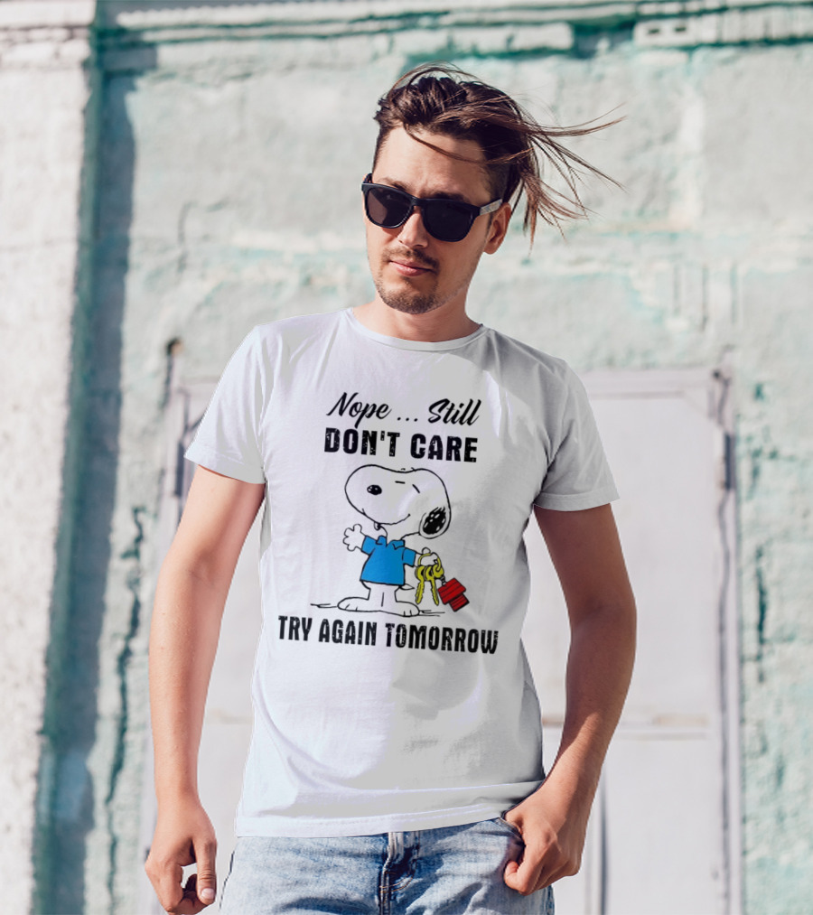 Snoopy Nope Still Don't Care Try Again Tomorrow T-Shirt