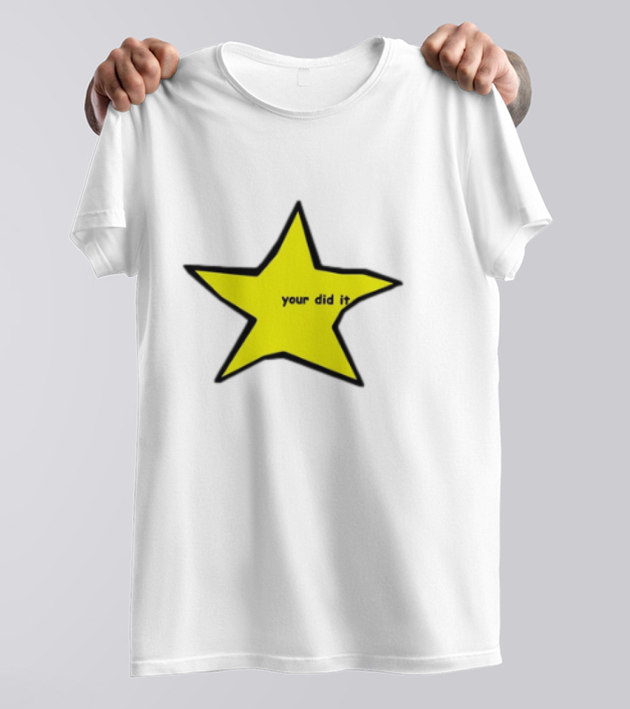 Your Did It Star T-Shirt
