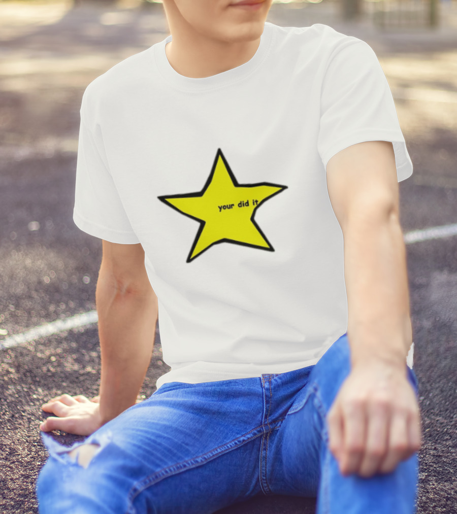 Your Did It Star T-Shirt