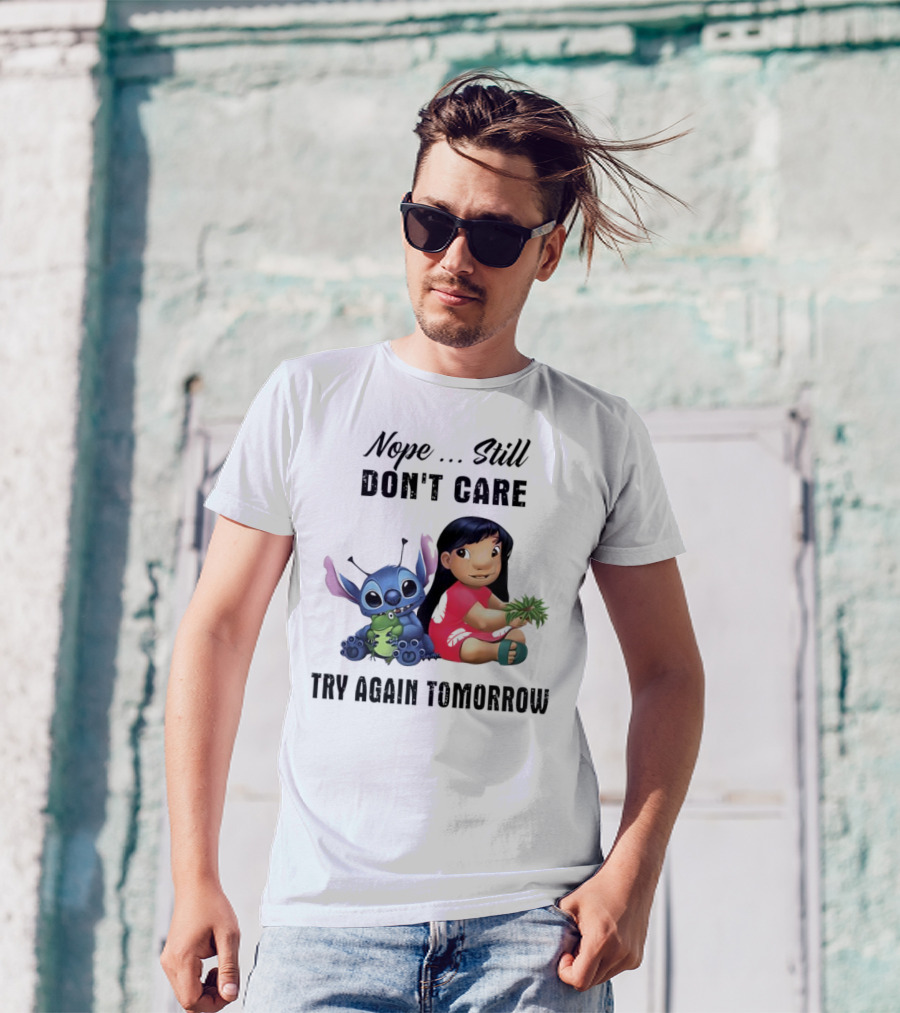 Stitch And Lilo Nope Still Don't Care Try Again Tomorrow T-Shirt