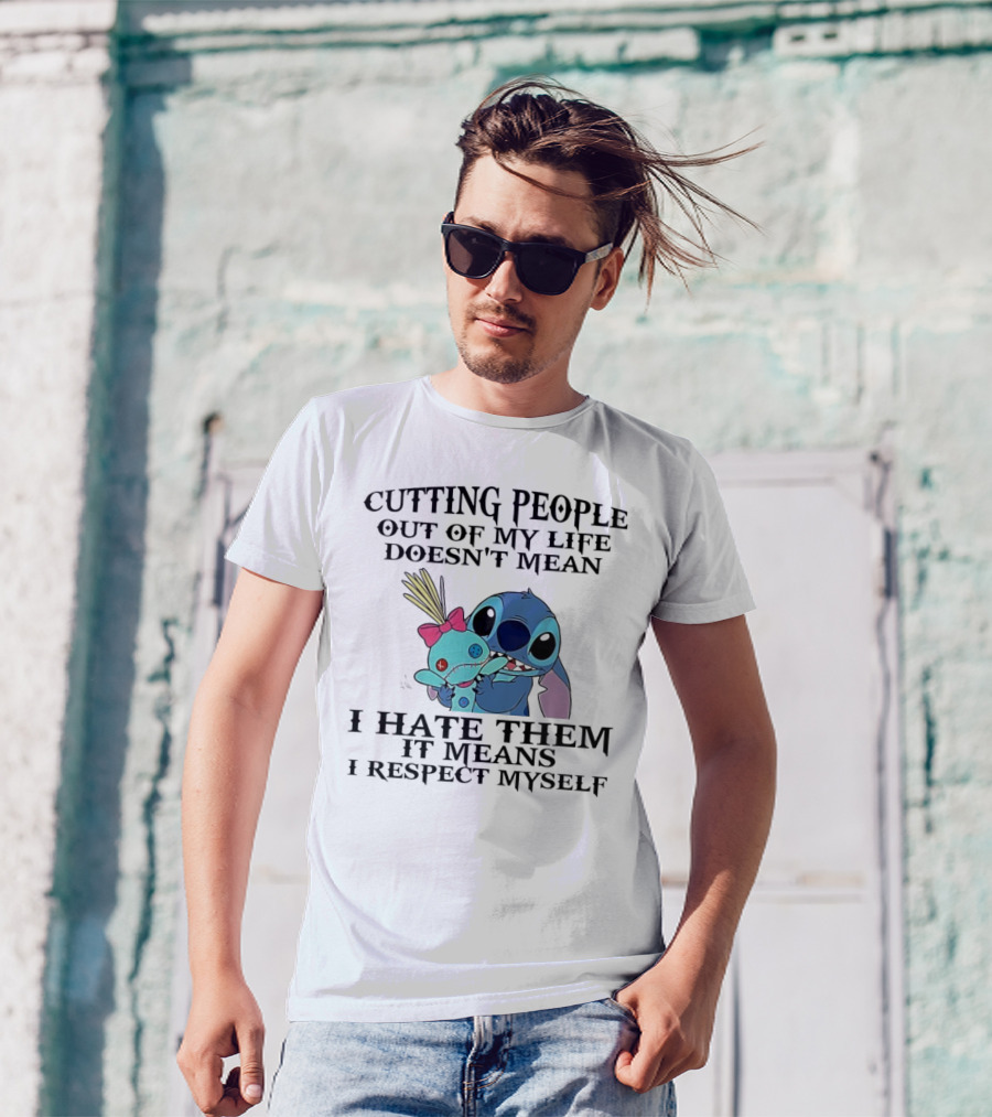 Stitch Holding Doll Cutting People Out Of My Life Doesn't Mean I Hate Them I Respect Myself T-Shirt