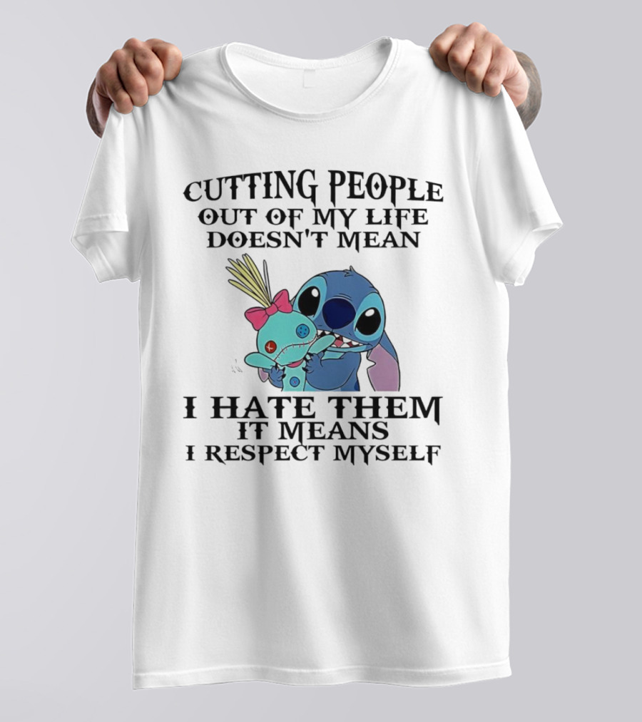 Stitch Holding Doll Cutting People Out Of My Life Doesn't Mean I Hate Them I Respect Myself T-Shirt