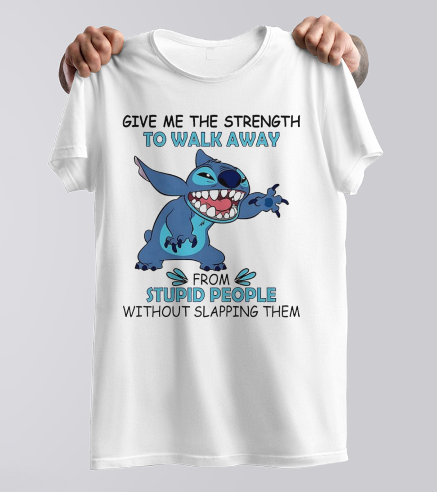 Stitch Give Me The Strength To Walk Away From Stupid People Without Slapping Them T-Shirt