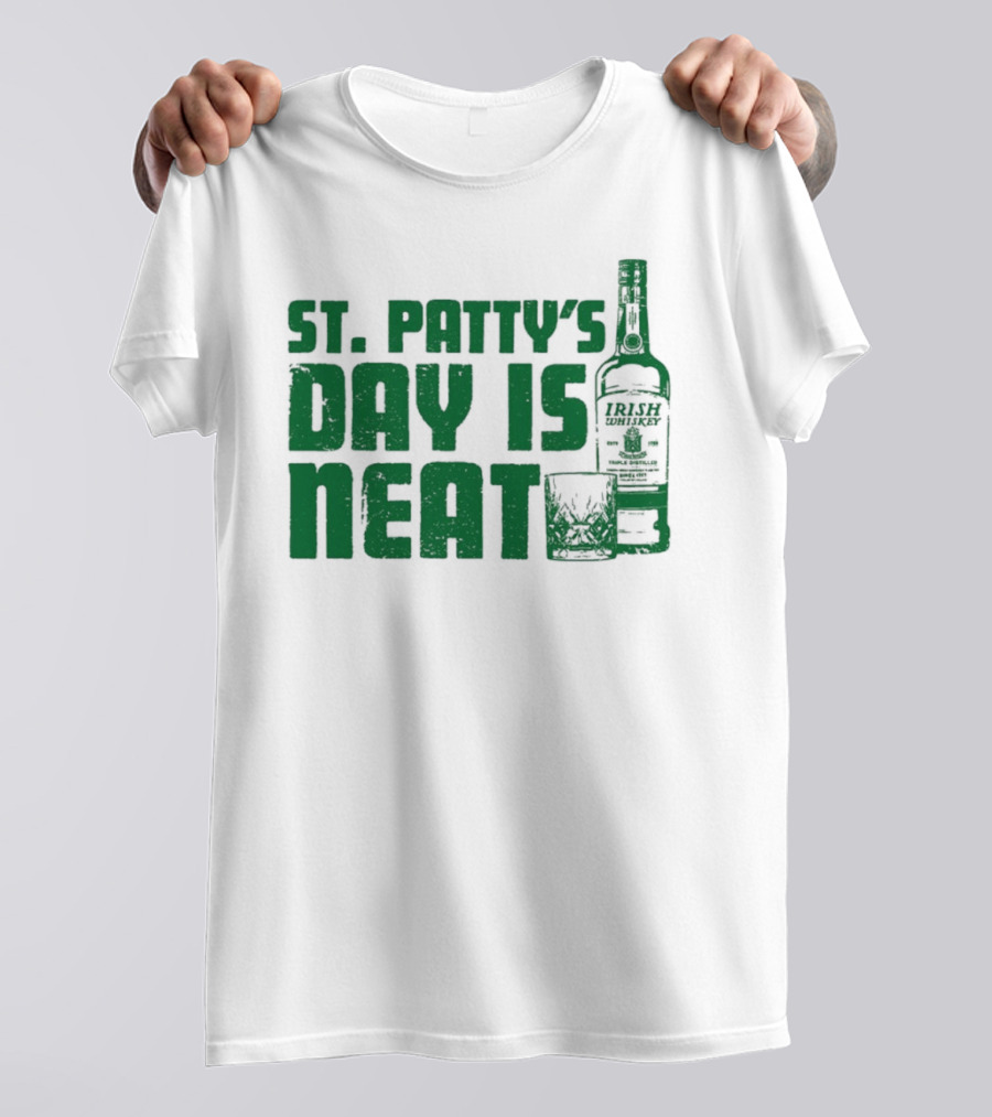 St Patty's Day Is Neat Whiskey Bottle And Glass T-Shirt