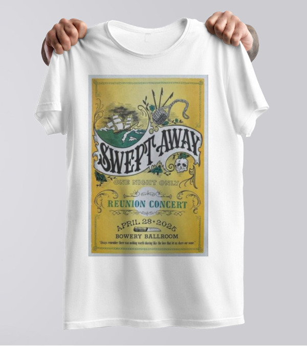 Swept Away One Night Only Reunion Concert April 28 2025 Bowery Ballroom T-Shirt