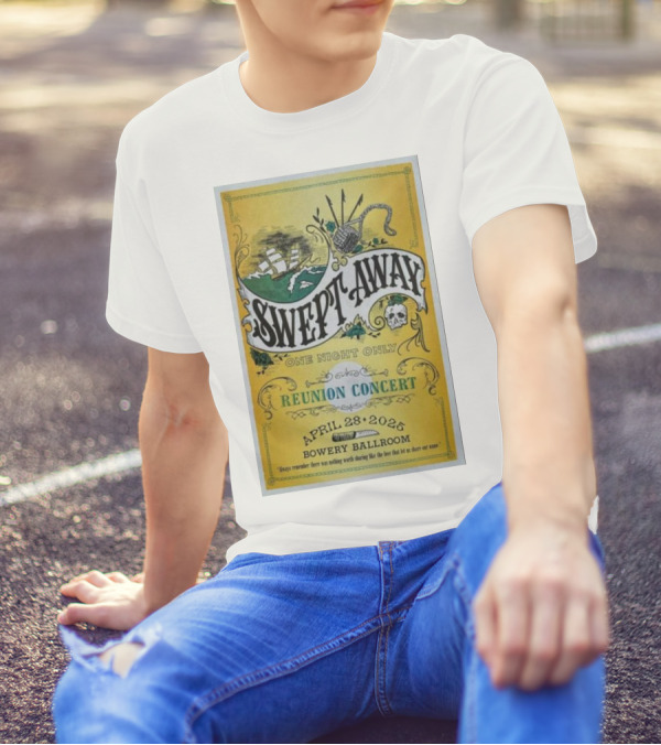 Swept Away One Night Only Reunion Concert April 28 2025 Bowery Ballroom T-Shirt