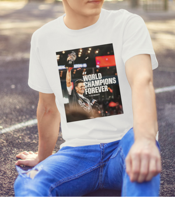World Champions Forever Tom Brady Buccaneers Super Bowl Celebration T-Shirt