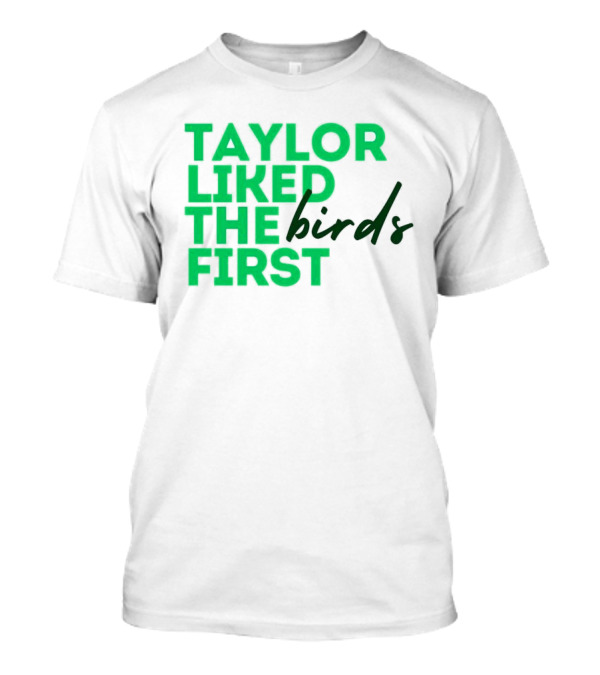 Taylor Liked The Birds First Philadelphia Eagles Winning Super Bowl LIX T-Shirt