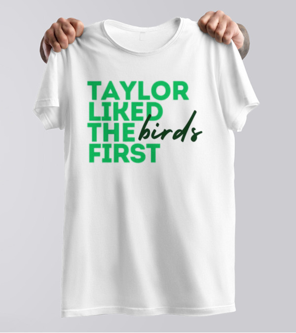 Taylor Liked The Birds First Philadelphia Eagles Winning Super Bowl LIX T-Shirt