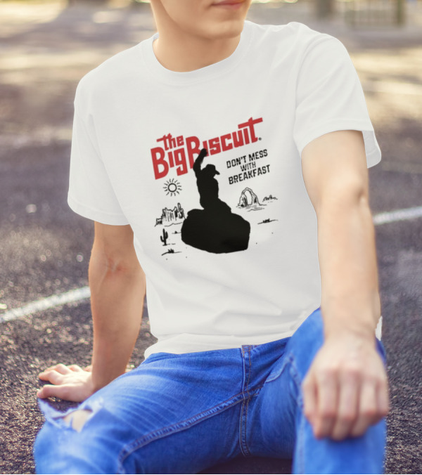 The Big Biscuit Don’t Mess With Breakfast T-Shirt