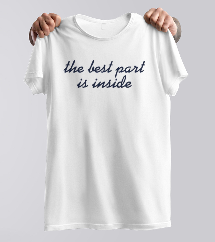 The Culture Magazine The Best Part Is Inside T-Shirt