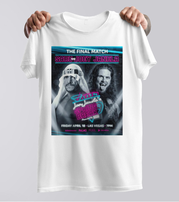 The Final Match Sabu Vs Joey Janela Spring Break 9 Las Vegas April 18 2025 7PM T-Shirt
